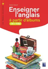 Enseigner l'anglais à partir d'albums : CE1, CE2