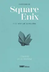 L'histoire de Square Enix : l'envers de la fantaisie
