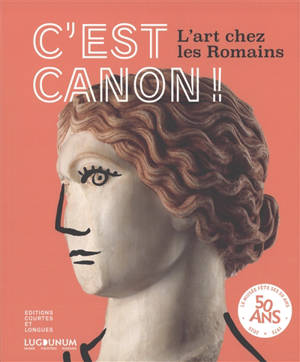 C'est canon ! : l'art chez les Romains