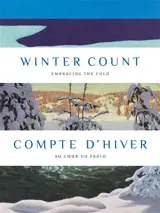 Compte d'hiver : au coeur du froid : exposition, Ottawa, Musée des beaux-arts du Canada, du 21 novembre 2025 au 22 mars 2026. Winter count : embracing the cold