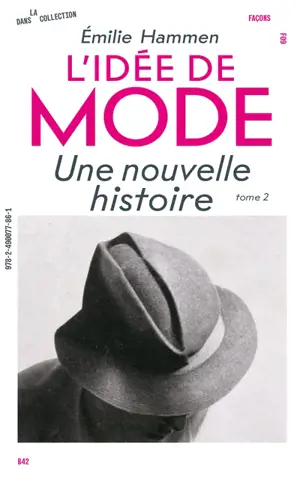 L'idée de mode : une nouvelle histoire. Vol. 2