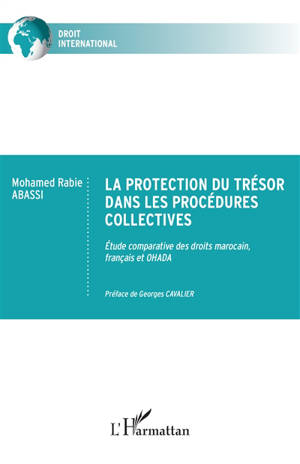 La protection du Trésor dans les procédures collectives : étude comparative des droits marocain, français et OHADA