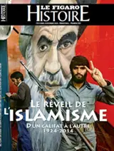 Le Figaro histoire. Le réveil de l'islamisme : d'un califat à l'autre, 1924-2014