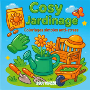 Cosy jardinage : Coloriages simples anti-stress