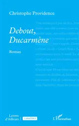 Debout, Ducarmène
