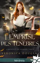 L'emprise des ténèbres : L'empreinte de la magie, T4