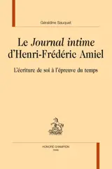 Le Journal intime d'Henri-Frédéric Amiel : l'écriture de soi à l'épreuve du temps