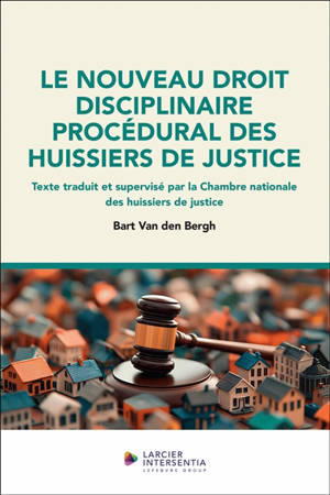 Le nouveau droit disciplinaire procédural des huissiers de justice
