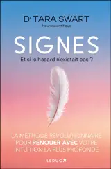 Signes : et si le hasard n'existait pas ? : la méthode révolutionnaire pour renouer avec votre intuition la plus profonde