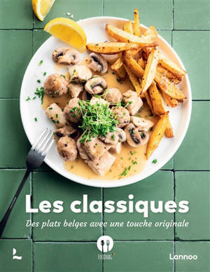 Les classiques : des plats belges avec une touche originale