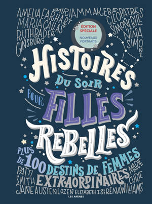 Histoires du soir pour filles rebelles. Plus de 100 destins de femmes extraordinaires