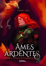 Ames ardentes - Tome I : La braise de l'insoumission
