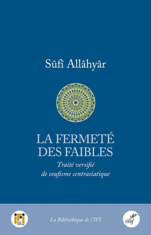 La fermeté des faibles : traité versifié de soufisme centrasiatique