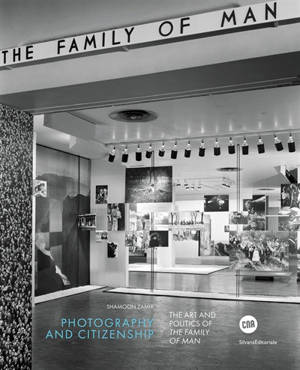 Photography and citizenship : the art and politics of The family of man