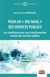 Pour un big bang des services publics : les conditions pour une transformation réussie des services publics