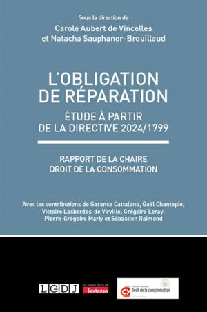 L'obligation de réparation : étude à partir de la directive 2024-1799 : rapport de la chaire Droit de la consommation