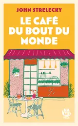 Le café du bout du monde : le roman initiatique pour trouver le sens à votre vie