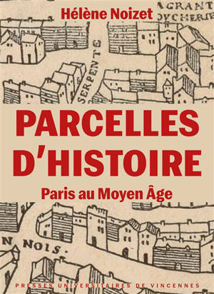 Parcelles d'histoire : Paris au Moyen Age