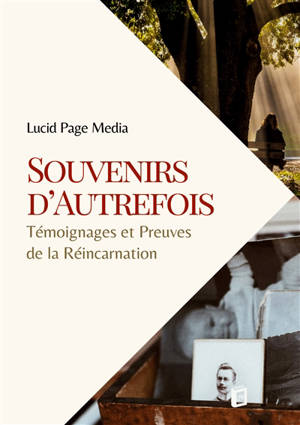 Souvenirs d’Autrefois : Témoignages et Preuves de la Réincarnation