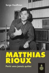 Matthias Rioux : Partir sans jamais quitter