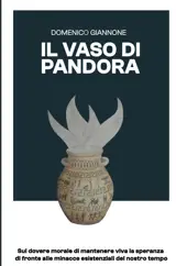 Il Vaso di Pandora : Sul dovere morale di mantenere viva la speranza di fronte alle minacce esistenziali del nostro temp