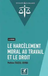 Le harcèlement moral au travail et le droit : la norme