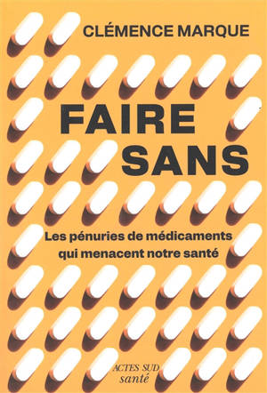 Faire sans : les pénuries de médicaments qui menacent nos sociétés