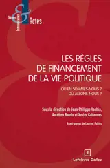 Les règles de financement de la vie publique : où en sommes-nous ? Où allons-nous ?