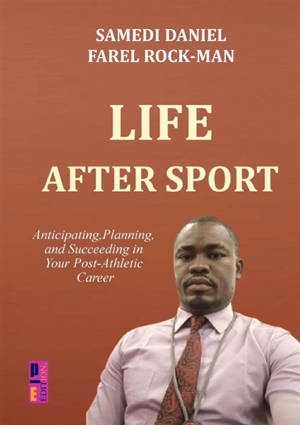 Life after sport : Anticipating,Planning, and Succeeding in Your Post-Athletic Career
