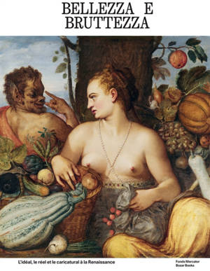 Bellezza e bruttezza : l'idéal, le réel et le caricatural à la Renaissance : exposition, Bruxelles, Bozar, février 2026