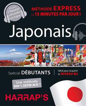 Japonais, méthode express en 15 minutes par jour ! : spécial débutants : idéal pour acquérir le niveau B2