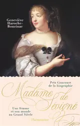 Madame de Sévigné (1626-1696) : une femme et son monde au Grand Siècle