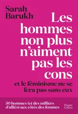 Les hommes non plus n'aiment pas les cons... et le féminisme ne se fera pas sans eux : 50 hommes (et des milliers d'alliés) aux côtés des femmes