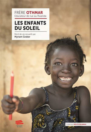 Les enfants du soleil : frère Othmar, éducateur de rue au Rwanda