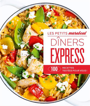 Dîners express : 100 recettes testées pour vous !
