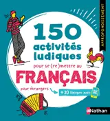 150 activités ludiques pour se (re)mettre au français : pour étrangers