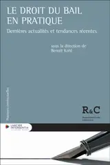 Le droit du bail en pratique : dernières actualités et tendances récentes