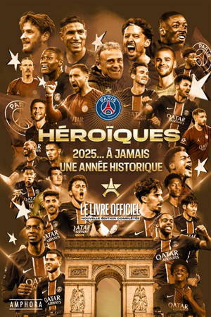 Héroïques ! : à jamais dans nos cœurs : Paris Saint-Germain, le livre officiel