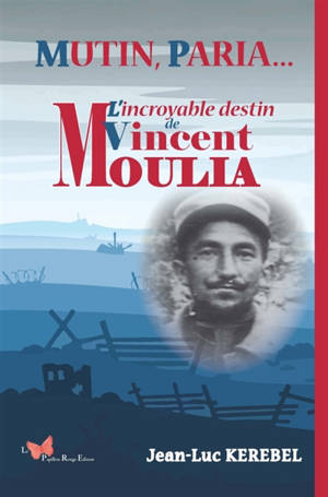 Mutin, paria... : l'incroyable destin de Vincent Moulia