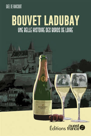 Bouvet-Ladubay : la longue histoire d'un brut de Loire