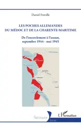 Les poches allemandes du Médoc et de la Charente-Maritime : de l'encerclement à l'assaut, septembre 1944-mai 1945