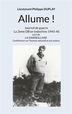 Allume ! : Journal de guerre La 2ème DB en Indochine 1945-46