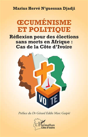Oecuménisme et politique : réflexion pour des élections sans morts en Afrique : cas de la Côte d'Ivoire