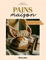 Pains maison : plus de 80 recettes, avec ou sans machine