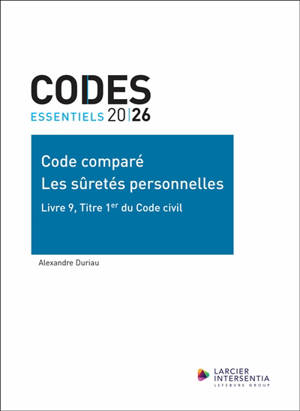 Code comparé : les sûretés personnelles : livre 9, titre 1er du Code civil