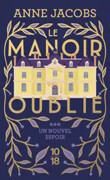Le manoir oublié. Vol. 3. Un nouvel espoir