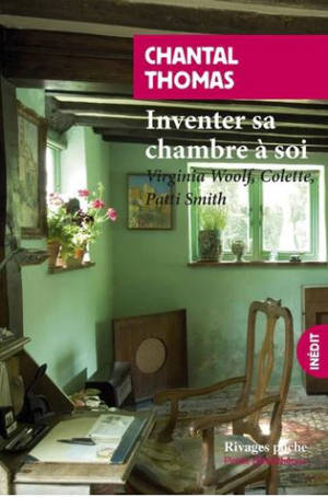 Inventer sa chambre à soi : Virginia Woolf, Colette, Patti Smith