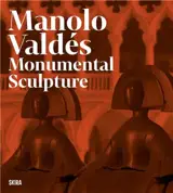 Manolo Valdés : Monumental Sculptures