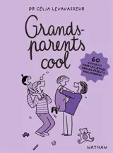 Grands-parents cool : 60 conseils pour les jeunes grands-parents d'aujourd'hui