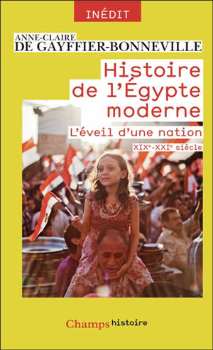 Histoire de l'Egypte moderne : l'éveil d'une nation, XIXe-XXIe siècles